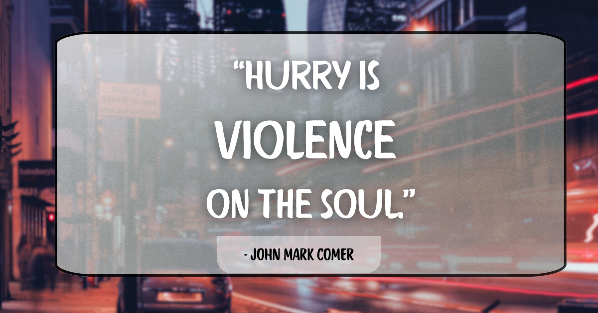 Hurry is Violence